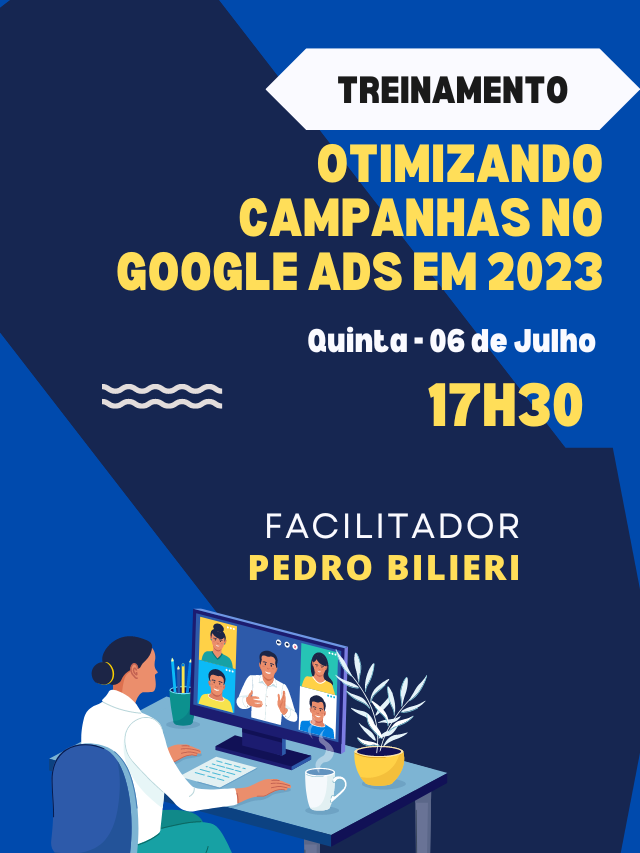Treinamento: Otimizando Campanhas no Google Ads em 2023